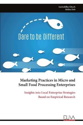 Marketing Practices in Micro and Small Food Processing Enterprises - Aniruddha Ghosh - cover