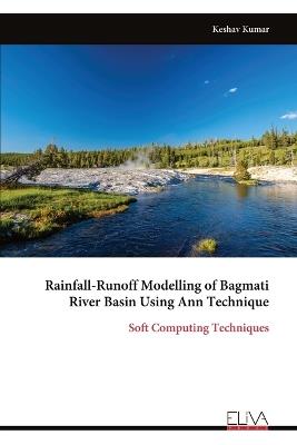 Rainfall-Runoff Modelling of Bagmati River Basin Using Ann Technique - Keshav Kumar - cover