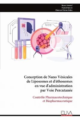 Conception de Nano Vésicules de Liposomes et d'éthosomes en vue d'administration par Voie Percutanée - Beyaz Aouatef - cover