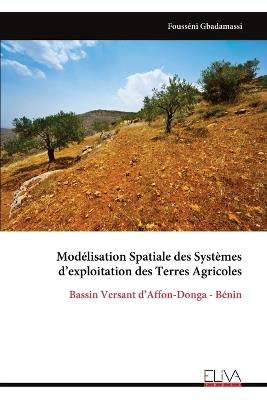 Modélisation Spatiale des Systèmes d'exploitation des Terres Agricoles - Fousséni Gbadamassi - cover