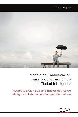 Modelo de Comunicación para la Construcción de ​​​​​una Ciudad Inteligente - Alex Vergara - cover