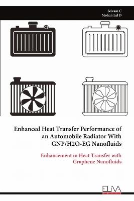 Enhanced Heat Transfer Performance of an Automobile Radiator With GNP/H2O-EG Nanofluids - Selvam C - cover