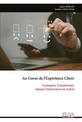 Au Coeur de l'Expérience Client: Comment Transformer chaque Interaction en Achat - Samir Meradi - cover