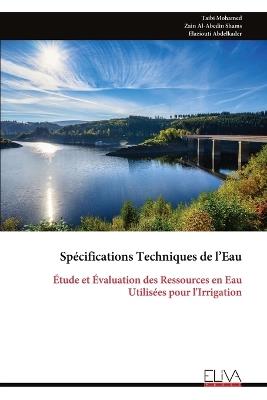 Spécifications Techniques de l'Eau: Étude et Évaluation des Ressources en Eau Utilisées pour l'Irrigation - Taibi Mohamed - cover