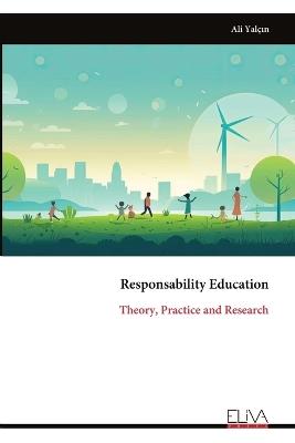 Responsability Education: Theory, Practice and Research - Ali Yalçın - cover