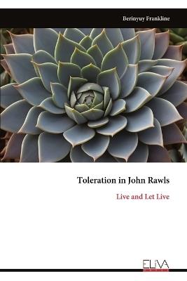 Toleration in John Rawls: Live and Let Live - Berinyuy Frankline - cover