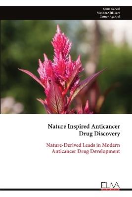 Nature Inspired Anticancer Drug Discovery: Nature-Derived Leads in Modern Anticancer Drug Development - Sonia Narwal - cover
