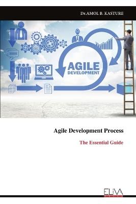 Agile Development Process: The Essential Guide - Dr Amol B Kasture - cover