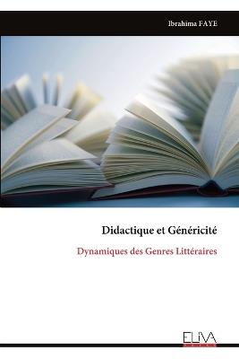 Didactique et Généricité: Dynamiques des Genres Littéraires - Ibrahima Faye - cover