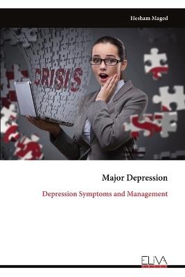 Major Depression: Depression Symptoms and Management - Hesham Maged - cover