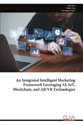 An Integrated Intelligent Marketing Framework Leveraging AI, IoT, Blockchain, and AR/VR Technologies - Sonu Dua - cover