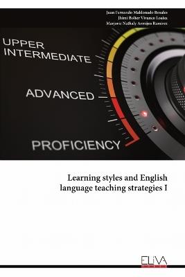 Learning styles and English language teaching strategies I - Juan Fernando Maldonado Rosales,Jhimi Bolter Vivanco Loaiza,Marjorie Nathaly Armijos Ramirez - cover