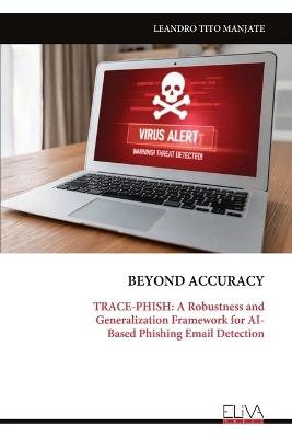 Beyond Accuracy: TRACE-PHISH: A Robustness and Generalization Framework for AI- Based Phishing Email Detection - Leandro Tito Manjate - cover