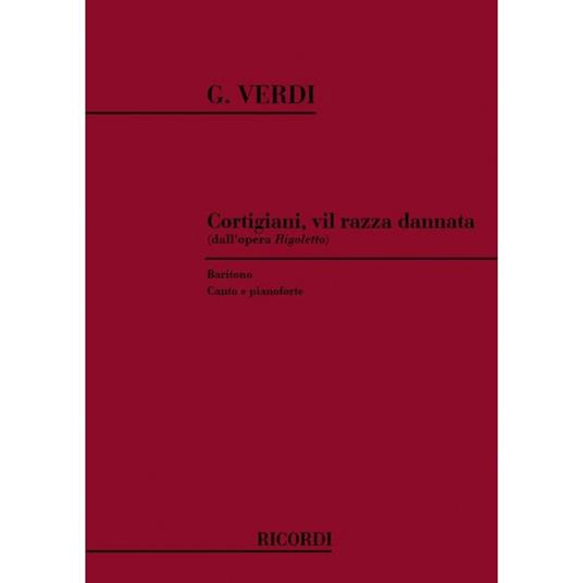  Rigoletto: Cortigiani, Vil Razza Dannata - Giuseppe Verdi - Vocal and Piano -  Giuseppe Verdi - copertina