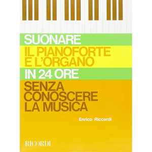 Suonare Il Pianoforte e L'Organo in 24 Ore - E. Riccardi