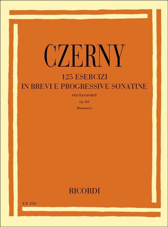  125 Esercizi in Brevi e Progressive Sonatine. Pianoforte -  Carl Czerny - copertina