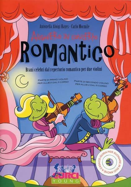  Alighiero in concerto: romantico. Brani celebri del repertorio romantico. Per 2 violini. Spartito -  Antonella Aloigi Hayes - copertina