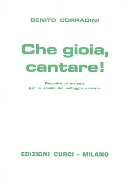  Che gioia, cantare! Raccolta di melodie per lo studio del solfeggio cantato -  Benito Corradini - copertina