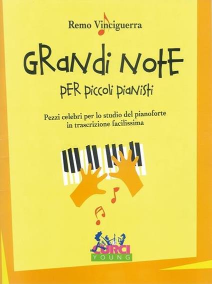  Grandi note per piccoli pianisti. Pezzi celebri per lo studio del pianoforte in trascrizione facilissima -  Remo Vinciguerra - copertina