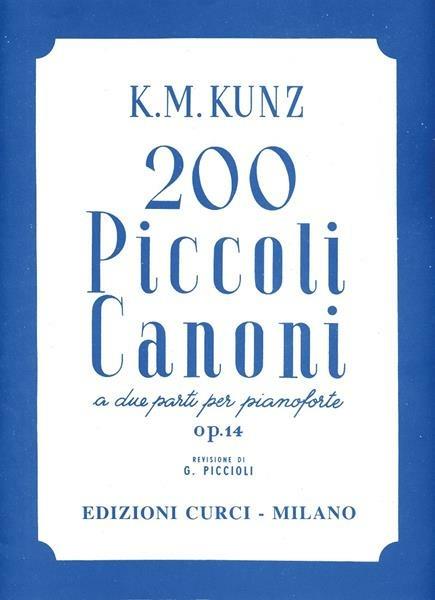  200 piccoli canoni. A due parti. Per pianoforte. Spartito -  Konrad Maximilian Kunz - copertina