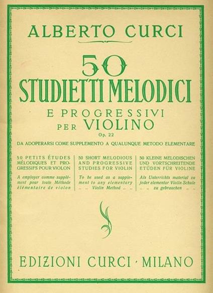  50 studietti melodici e progressi per violino op. 22 -  Alberto Curci - copertina