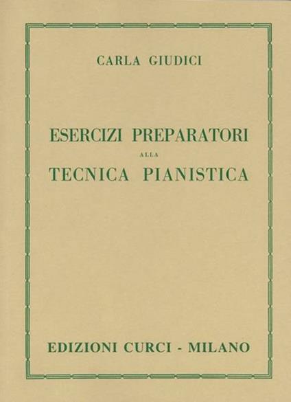  Esercizi preparatori alla tecnica pianistica -  Carla Giudici - copertina