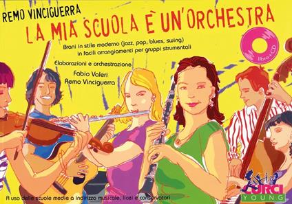 La mia scuola è un'orchestra. Per 6 o più strumenti. Spartito -  Remo Vinciguerra - copertina