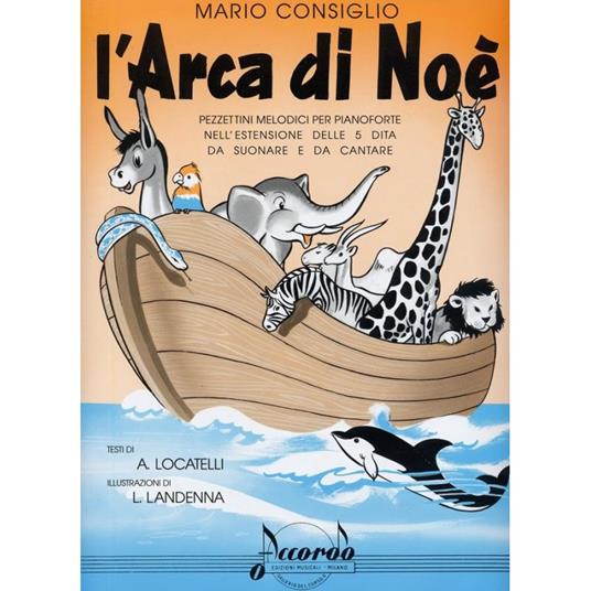 L' arca di Noè. Pezzettini melodici nell'estensione delle 5 dita da suonare e da cantare -  Mario Consiglio - copertina