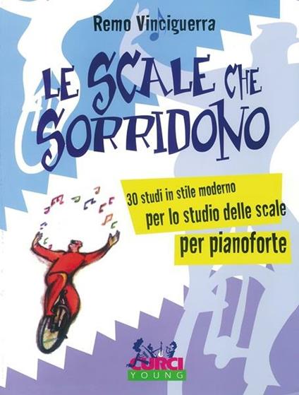 Le scale che sorridono. 30 studi in stile moderno per lo studio delle scale per pianoforte -  Remo Vinciguerra - copertina