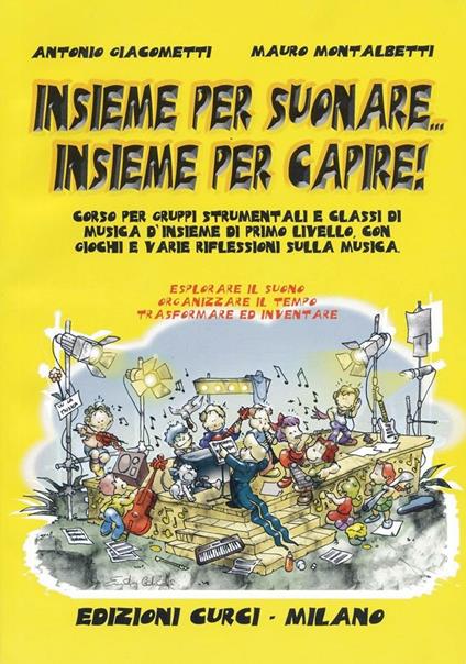  Insieme per suonare insieme per capire. Corso per gruppi strumentali di musica d'insieme di primo livello. Con giochi e varie riflessioni sulla musica. Per 6 o più strumenti. Metodo -  Antonio Giacometti - copertina