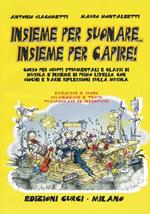  Insieme per suonare insieme per capire. Corso per gruppi strumentali di musica d'insieme di primo livello. Con giochi e varie riflessioni sulla musica. Per 6 o più strumenti. Metodo