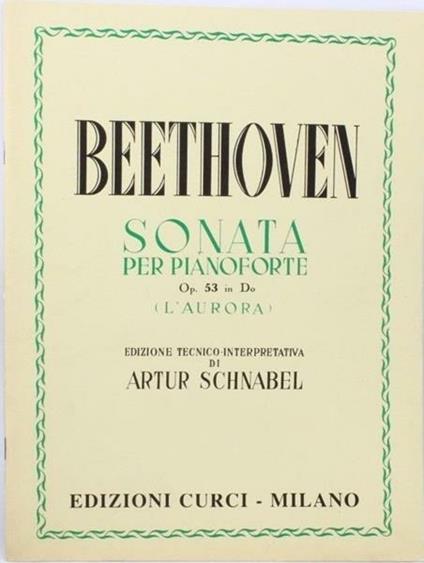  Sonata Op. 53 in Do «L'Aurora». Per pianoforte. Spartito -  Ludwig van Beethoven - copertina