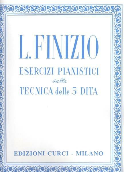  Esercizi sulla tecnica delle 5 dita. Per pianoforte. Metodo -  Luigi Finizio - copertina