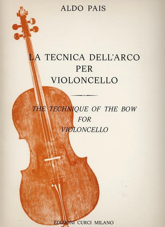 La tecnica dell'arco. Per violoncello. Metodo -  Aldo Pais - copertina