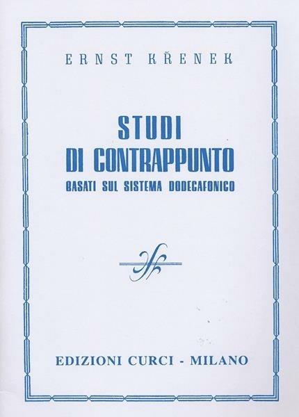  Studi di contrappunto. Basati sul sistema dodecafonico. Metodo -  Ernst Krenek - copertina