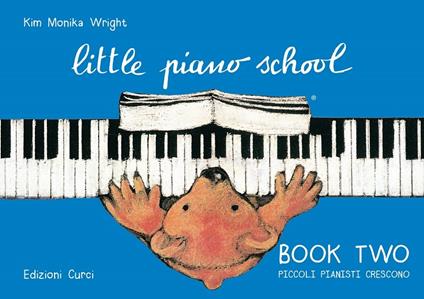  Little piano scholl book two-Piccoli pianisti crescono. Per pianoforte. Metodo -  Kim M. Wright - copertina