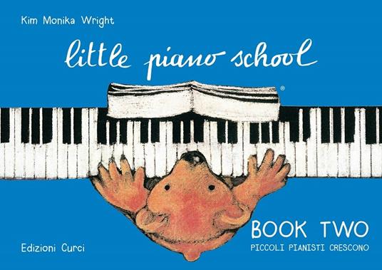  Little piano scholl book two-Piccoli pianisti crescono. Per pianoforte. Metodo -  Kim M. Wright - copertina