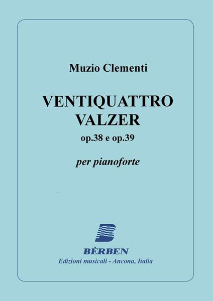  Clementi. Ventiquattro Valzer Op. 38 e Op. 39. Pianoforte - copertina
