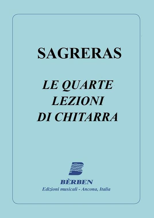Le Quarte Lezioni di Chitarra. Julio Sagreras. Chitarra -  Julio Sagreras - copertina