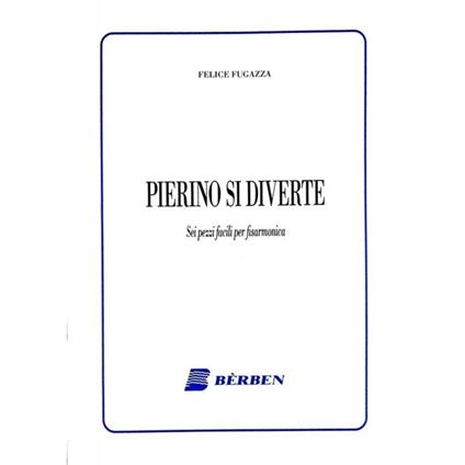  Pierino si diverte. 6 pezzi facili per fisarmonica. Spartito -  Gianfelice Fugazza - copertina