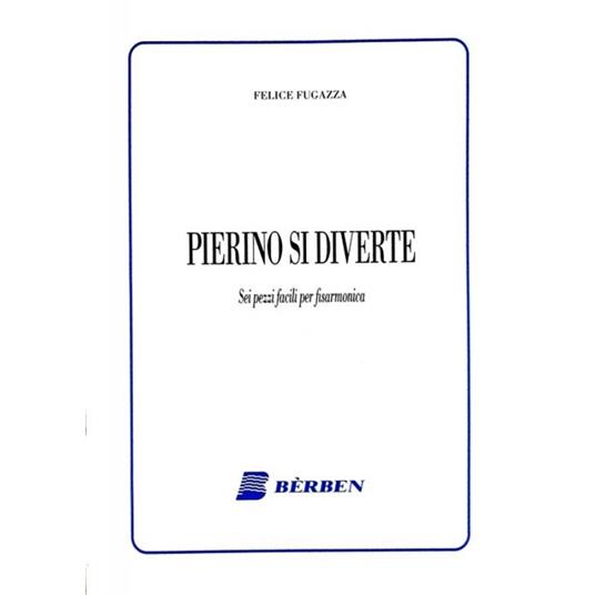  Pierino si diverte. 6 pezzi facili per fisarmonica. Spartito -  Gianfelice Fugazza - copertina
