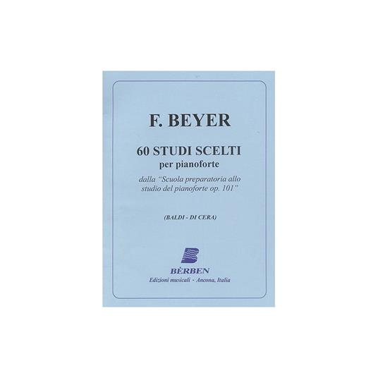 60 studi scelti. Dalla Scuola preparatoria allo studio del pianoforte Op. 101. Spartito -  Ferdinand Beyer - copertina