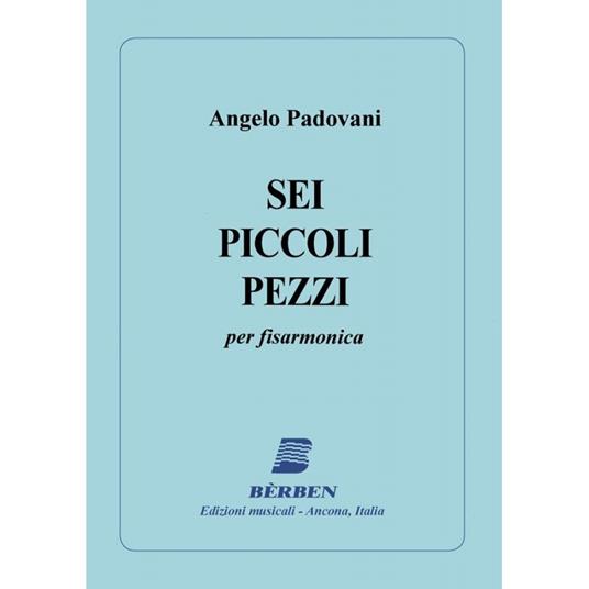  Sei piccoli pezzi. Per fisarmonica. Partitura -  Angelo Padovani - copertina