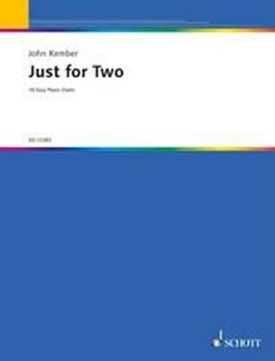  Just for Two. 16 Easy Piano Duets. pianoforte a 4 mani -  John Kember - copertina