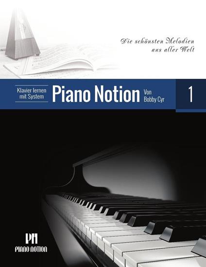 Klavier Lernen mit System Piano Notion 1 (Die Schönsten Melodien aus Aller Welt)
