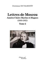 Lettres de Moscou – Année Claire-Marine et Hugues (1960-1962)