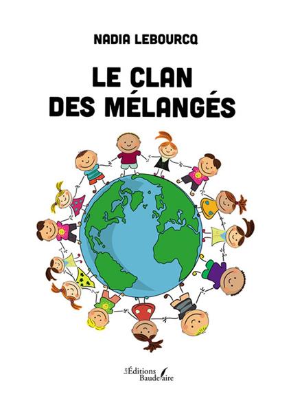Le clan des mélangés - Nadia Lebourcq - ebook