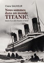 Nous sommes dans un monde titanic, mais il y a des bouées à bord