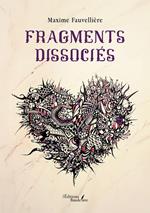 Fragments dissociés