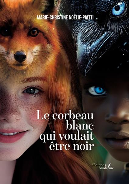 Le corbeau blanc qui voulait être noir - Noëlie-Piatti Marie-Christine - ebook